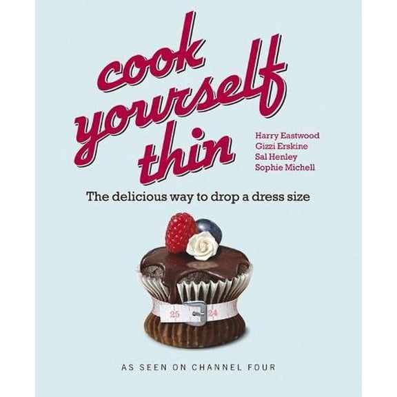 Pre-Owned Cook Yourself Thin: The Delicious Way to Drop a Dress Size (Paperback) 0718153510 9780718153519