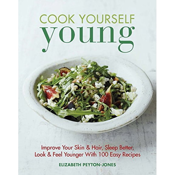 Pre-Owned Cook Yourself Young: Improve Your Skin & Hair, Sleep Better, Look & Feel Younger with 100 Easy Recipes Paperback