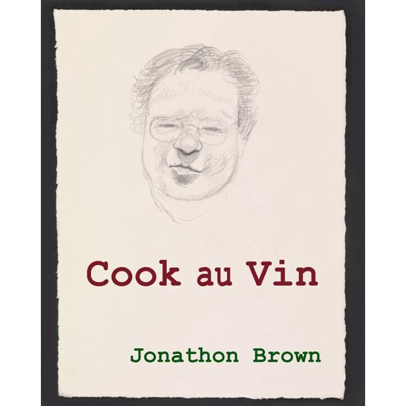 Cook au Vin : Notes on Entertaining by Cooking with Wine (Paperback)