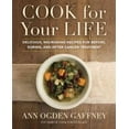 thumbnail image 1 of Cook for Your Life: Delicious, Nourishing Recipes for Before, During, and After Cancer Treatment (Hardcover) by Ann Ogden Gaffney, 1 of 1