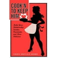 thumbnail image 1 of Cook'n to Keep Him: Make Your Relationship Sweeter, Passionate and More Delicious (Paperback), 1 of 1