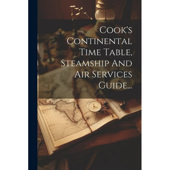 Cook's Continental Time Table, Steamship And Air Services Guide..., (Paperback)