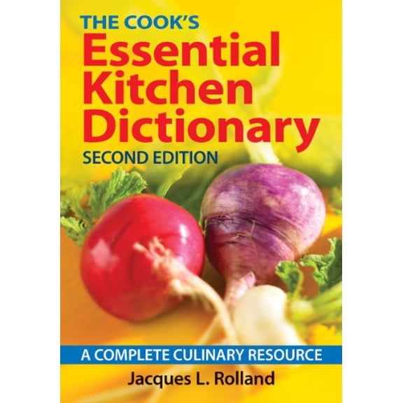 Pre-Owned The Cook's Essential Kitchen Dictionary: A Complete Culinary Resource (Paperback) by Jacques L Rolland