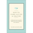 thumbnail image 1 of Pre-Owned How to Make Sauces and Gravies (Hardcover) 0936184442 9780936184449, 1 of 1