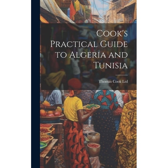 Cook's Practical Guide to Algeria and Tunisia, (Hardcover)