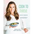 thumbnail image 1 of Cook to Thrive : Recipes to Fuel Body and Soul: A Cookbook (Hardcover), 1 of 1