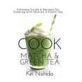 thumbnail image 1 of Pre-Owned Cook with Matcha and Green Tea: Ultimate Guide & Recipes for Cooking with Matcha and Green Tea Hardcover, 1 of 1