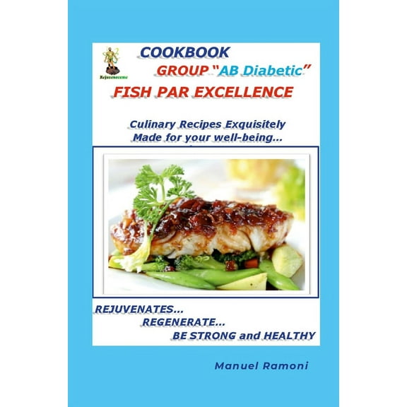 Cookbook Blood Group AB Diabetic: How to Regenerate to be Strong and Healthy (Paperback)