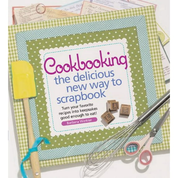 Pre-Owned Cookbooking the Delicious New Way to Scrapbook Paperback