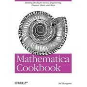 Cookbooks (O'Reilly): Mathematica Cookbook: Building Blocks for Science, Engineering, Finance, Music, and More (Paperback)