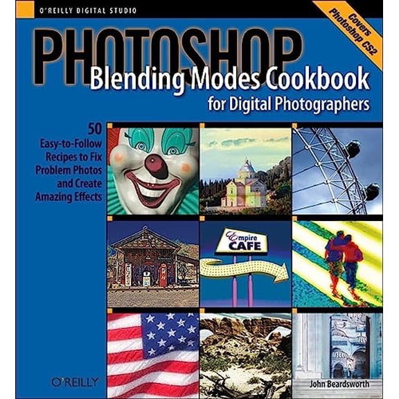 Pre-Owned Cookbooks (O'Reilly): Photoshop Blending Modes Cookbook for Digital Photographers : 48 Easy-To-Follow Recipes to Fix Problem Photos and Create Amazing Effects (Paperback)
