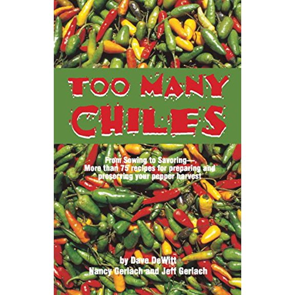 Pre-Owned Too Many Chiles!: From Sowing to Savoring-More Than 75 Recipes for Preparing and Preserving Your Pepper Harvest (Paperback) 1885590881 9781885590886