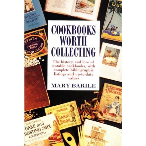 Pre-Owned Cookbooks Worth Collecting: The History and Lore of Notable Cookbooks, with Complete Bibliographic Listings and Up-to-date Values (Paperback) 0870696866 9780870696862