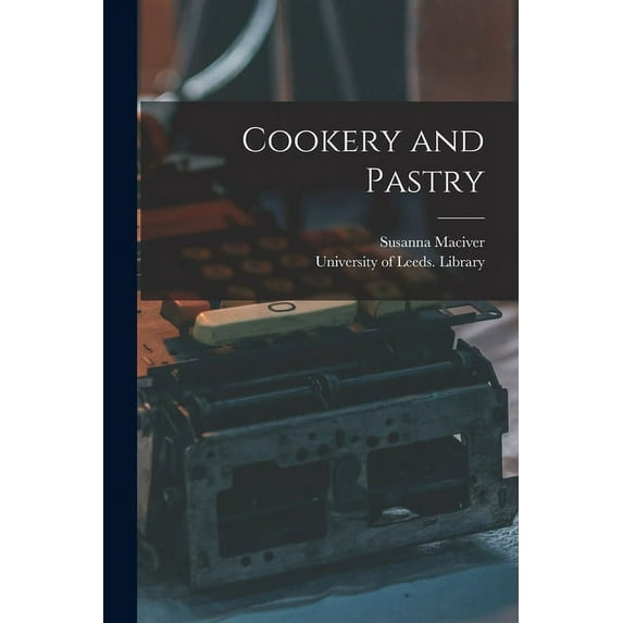 Cookery and Pastry Paperback 1013534484 9781013534485 Susanna Maciver