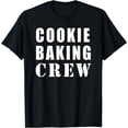 thumbnail image 1 of Cookie Baking Crew Funny T-Shirt, 1 of 4