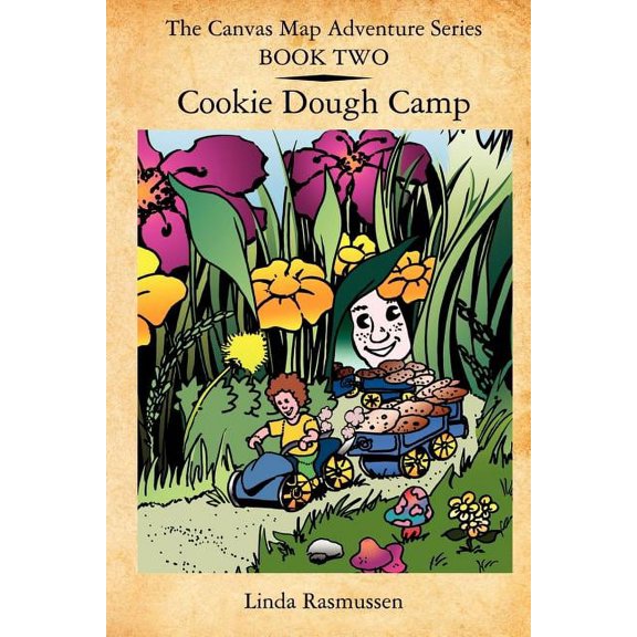 The Canvas Map Adventures Series BOOK TWO: Cookie Dough Camp (Paperback) by Linda Rasmussen
