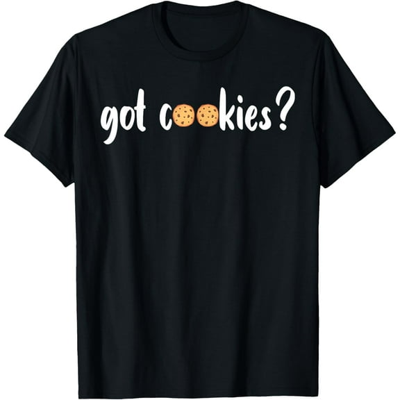 Cookie Lover - Cookie Baker - Got Cookies T-Shirt