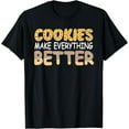 thumbnail image 1 of Cookie Makes Everything Better Funny Gift for Cookie Lover T-Shirt, 1 of 4
