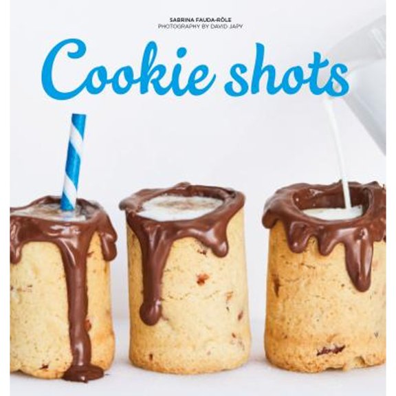 Pre-Owned Cookie Shots: Over 30 Exciting Edible Shot Recipes (Hardcover) 1784881686 9781784881689
