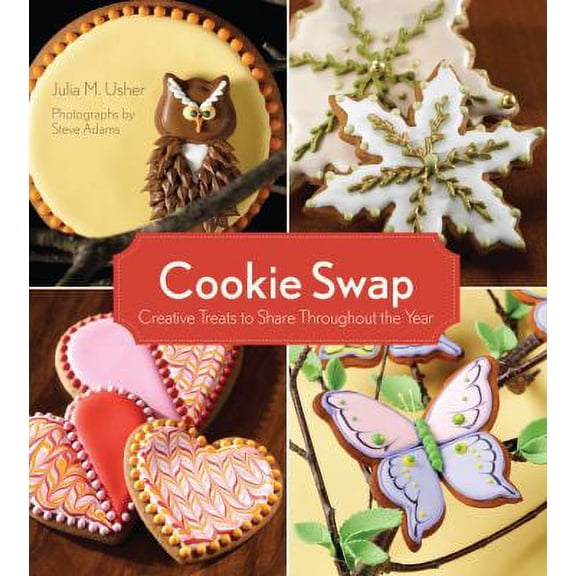 Pre-Owned Cookie Swap: Creative Treats to Share Throughout the Year (Paperback) 1423603788 9781423603788