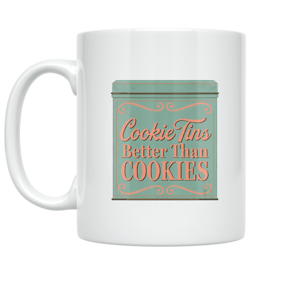 Cookie Tins Better Than Cookies - Cookie Tin Collecting Enthusiast - 11 oz Ceramic Coffee Mug