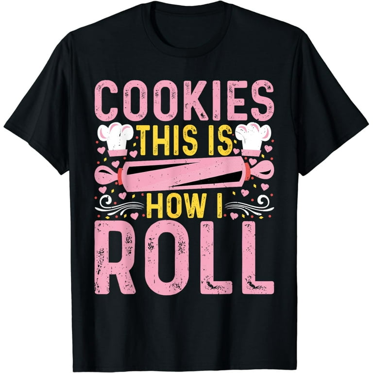 Funny Baking T Shirts I Baker T Shirts Funny Baking T Shirts I Baker T Shirts