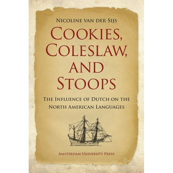 Cookies, Coleslaw, and Stoops : The Influence of Dutch on the North American Languages (Paperback)