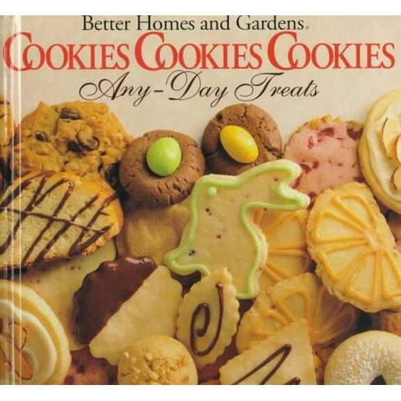 Pre-Owned Better Homes and Gardens Cookies, Cookies, Cookies Any-Day Treats/Christmastime Treats (Hardcover) 0696019876 9780696019876