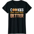 thumbnail image 1 of Cookies Make Everything Better Dessert Lover Baker Funny T-Shirt, 1 of 3