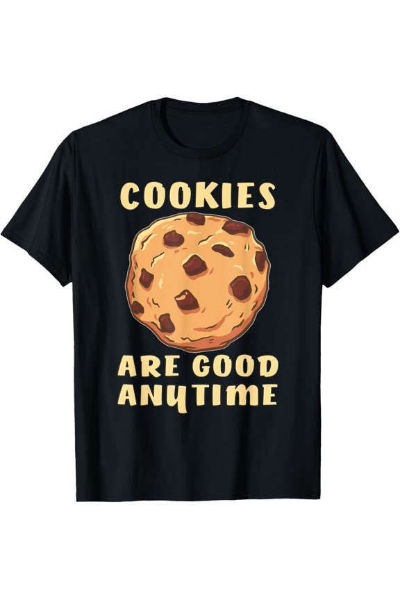 Cookies are Good Anytime Cookies Pastry Biscuit Biscuits T-Shirt