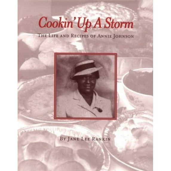 Pre-Owned Cookin' Up a Storm: The Life & Recipes of Annie Johnson (Hardcover) 0965738701 9780965738705