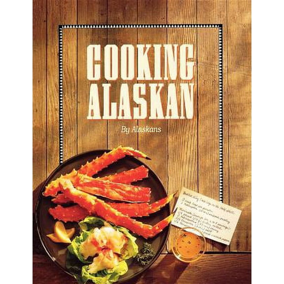 Pre-Owned Cooking Alaskan (Paperback) 0882402374 9780882402376