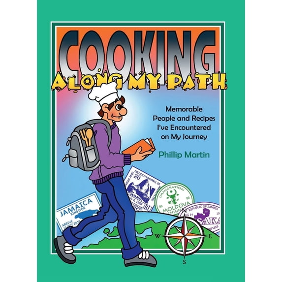 Cooking Along My Path: Memorable People and Recipes I've Encountered on My Journey, (Hardcover)