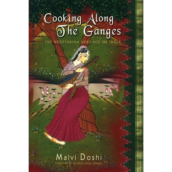 Cooking Along the Ganges: The Vegetarian Heritage of India (Paperback)