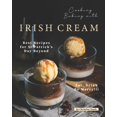 thumbnail image 1 of Cooking Baking with Irish Cream: Best Recipes for St Patrick's Day Beyond - Eat, Drink Be Merry!, 1 of 1
