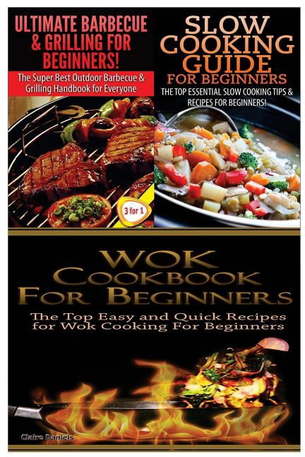 Cooking Books Box Set Ultimate Barbecue and Grilling for Beginners &amp; Slow Cooking Guide for Beginners &amp; Wok Cookbook for Beginners, Book 19, (Paperback)