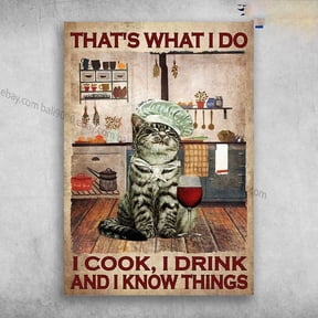 Cooking Cat Cat Wine Cat In Kitchen That'S What I Do I Cook I Drink Wall Art Home Decor Office Wall Art