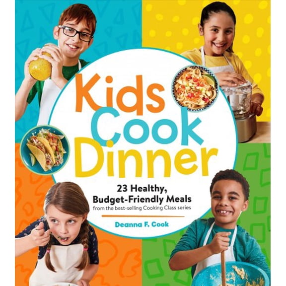 Pre-Owned Kids Cook Dinner: 23 Healthy, Budget-Friendly Meals from the Best-Selling Cooking Class Series (Paperback) 1635864631 9781635864632