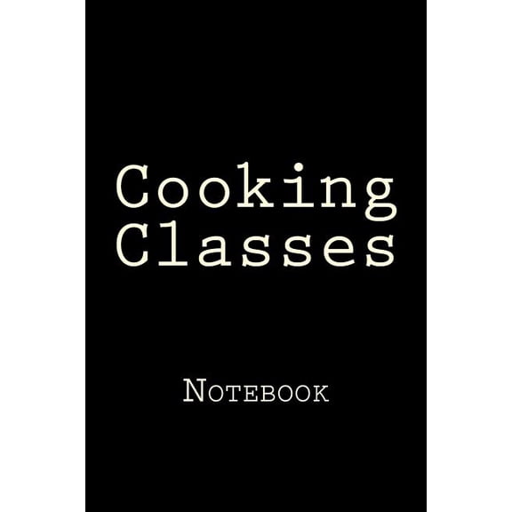 Cooking Classes: Notebook (Paperback)