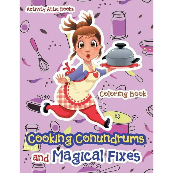 Cooking Conundrums and Magical Fixes Coloring Book, (Paperback)