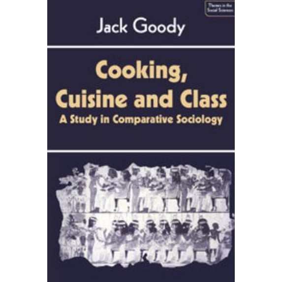 Pre-Owned Cooking, Cuisine and Class: A Study in Comparative Sociology (Paperback) 0521286964 9780521286961