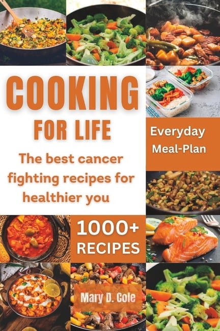 Cooking Forlife: The Best Cancer Fighting Recipe For Healthier You, (Paperback)
