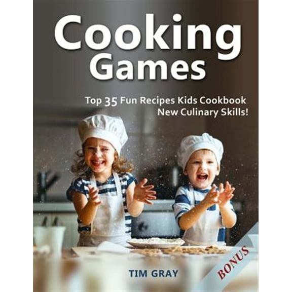 Pre-Owned Cooking Games: Top 35 Fun Recipes Kids Cookbook New Culinary Skills!