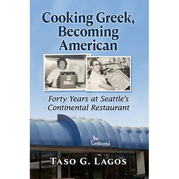 Pre-Owned Cooking Greek, Becoming American: Forty Years at Seattle's Continental Restaurant (Paperback) 1476686521 9781476686523