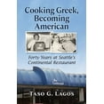 thumbnail image 1 of Cooking Greek, Becoming American: Forty Years at Seattle's Continental Restaurant, (Paperback), 1 of 1