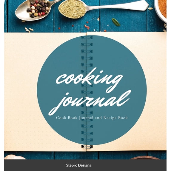 Cooking Journal: Cook Book Journal and Recipe Book, (Hardcover)