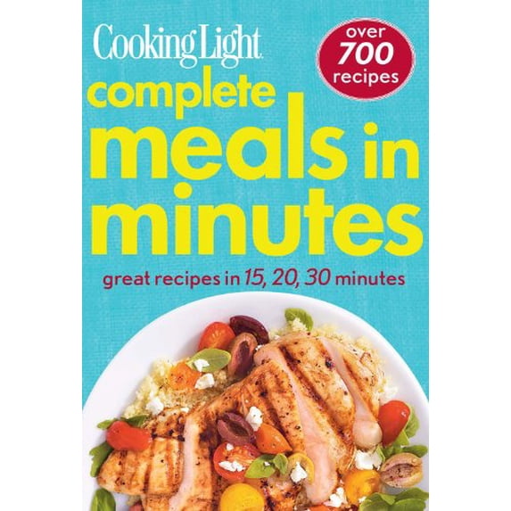 Pre-Owned Cooking Light Complete Meals in Minutes: Great Recipes in 15,20,30 Minutes (Flexibound) 0848736478 9780848736477