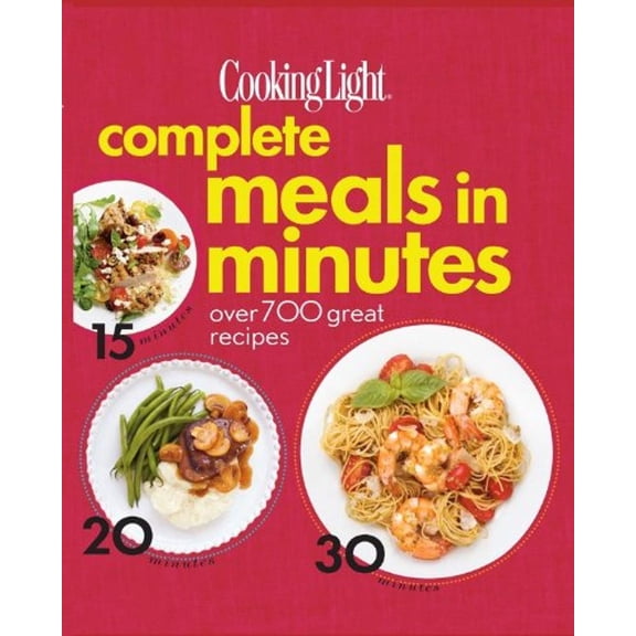 Pre-Owned Cooking Light Complete Meals in Minutes: Over 700 Great Recipes