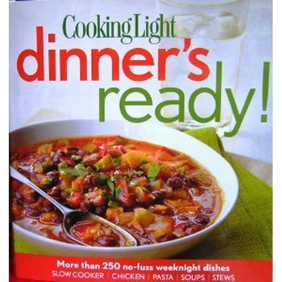 Pre-Owned Cooking Light Dinner's Ready!: 250 easy weeknight dishes (Hardcover) 0848738209 9780848738204