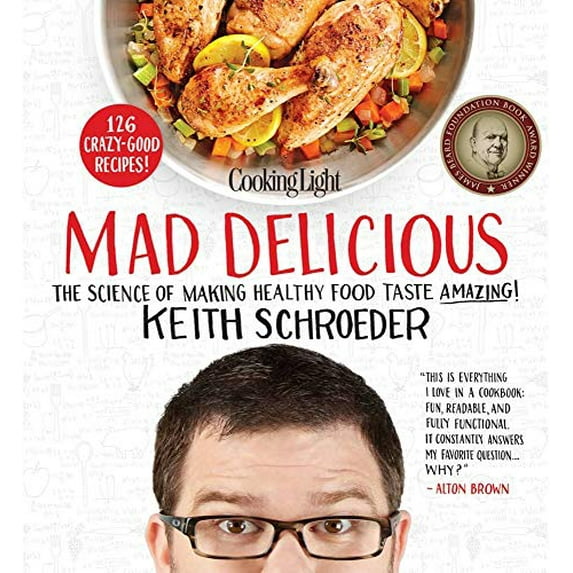 Pre-Owned Cooking Light Mad Delicious : The Science of Making Good-for-You Food Taste Amazing (Hardcover) 9780848704285